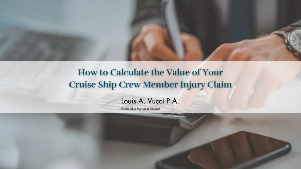 How to Calculate the Value of Your Cruise Ship Crew Member Injury Claim